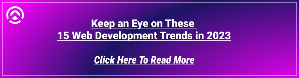 Keep an Eye on These 15 Web Development Trends in 2023