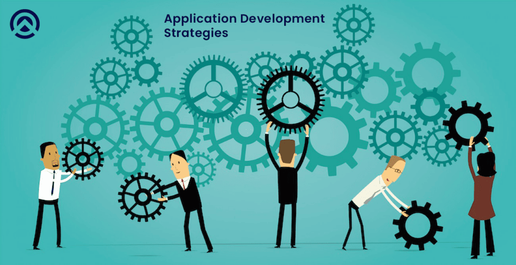 Strategies For Application Development