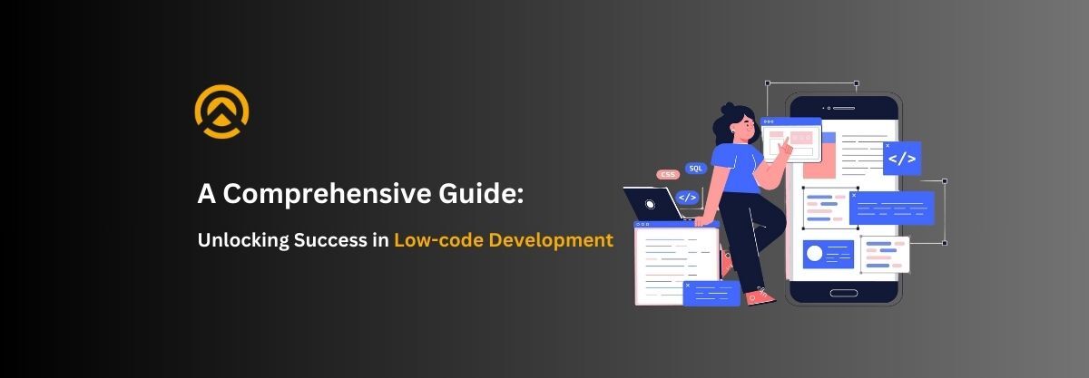 Low-code Development The Ultimate Guide to Success